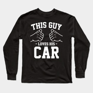 This guy loves his car Long Sleeve T-Shirt